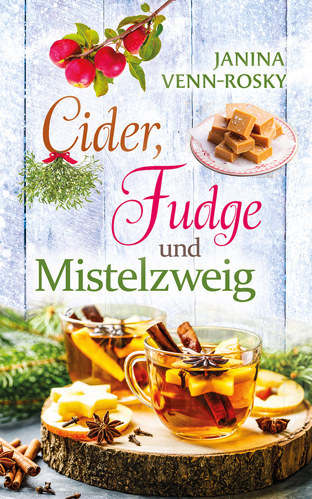 Cider, Fudge und Mistelzweig: der romantische Winterroman von Janina Venn-Rosky